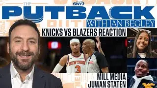The Putback with Ian Begley: Knicks-Blazers reaction with Mill Media
