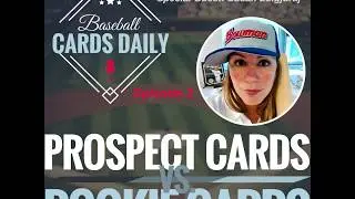 Episode 3: Prospect Cards vs. Rookie Cards