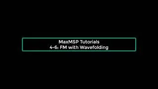4-6 - FM with Wavefolding