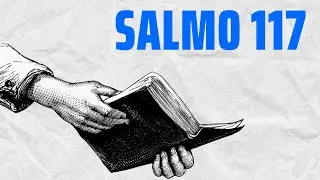 salmo 117 louvai ao SENHOR porque ELE é a verdade.