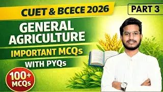 GENERAL AGRICULTURE MCQs with PYQs 3 || CUET-ICAR & BCECE AGRICULTURE || AGRICULTURE Exam 2026||