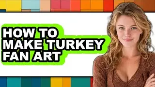 How to Make Turkey Fan Art (easy Method)