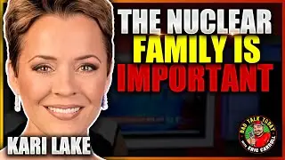 Kari Lake On The Importance of Family