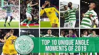 Top 10 Celtic &lsquo;Unique Angle&rsquo; moments of 2019
