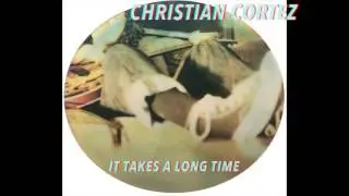 Christian Cortez - It Takes a Long Time