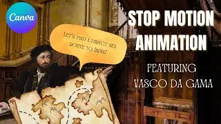 Vasco da Gama&rsquo;s Journey to India &ndash; A Funny Stop-Motion Animation with Canva