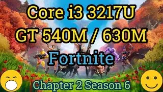 Core i3 3217U + GT 540M / 630M / 720M =  FORTNITE [Performance Mode]