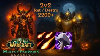 WoW MoP Classic Ret PvP &ndash; Ret/Destro 2v2 2200+ (VIABLE?) Ep. 1