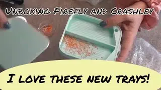 Unboxing Firefly and Crashley