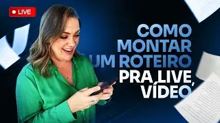 Como montar um roteiro pra live, v&iacute;deo