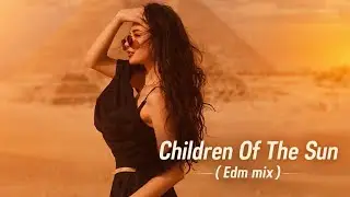 Children Of The Sun (Edm mix)