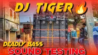 Dj tiger nirsa | sound testing 🔥 | khatarnak deadly bass