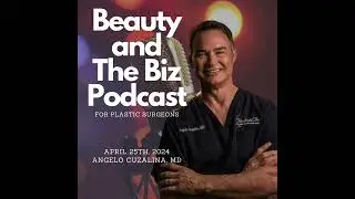 Beauty and The Biz w/ Angelo Cuzalina, MD