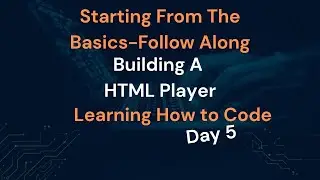 Building an HTML Player Day 5 Learning How to Code FreeCodeCamp Follow Along 2026