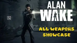 Alan Wake 1 Original (All Weapons Showcase)