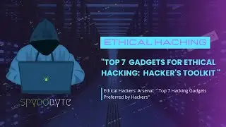 Hacker's Toolkit: Top 7 Hacking Gadgets Preferred by Ethical Hackers