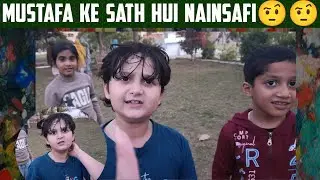MUSTAFA KE SATH HUI NA INSAFI 😡