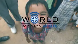 WORLD MISSION UPDATE // The Persecution of Christians