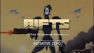 Rifts: The Devouring Swarm &ndash; RPG Actual Play Episode 47