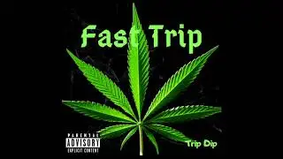 Trip Dip - Fast Trip (prod. Flowbot)