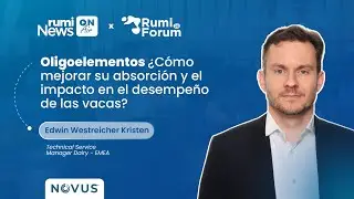 Impacto de los oligoelementos en el rendimiento de las vacas  con Edwin Westreicher Kristen de Novus