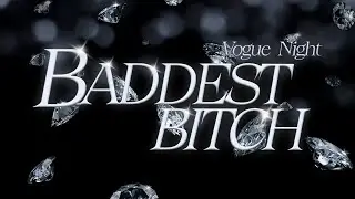 FAG OUT - BADDEST B*TCH VOGUE NIGHT