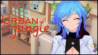 【URBAN JUNGLE】 Unpacking, but with plants!