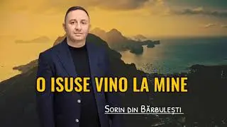 🎵 Sorin din Bărbulești - O, Isuse, vino la mine! 🙏 (muzica Crestina 2025)