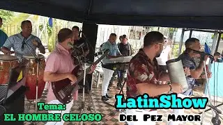 El Hombre Celoso - AL STILO de LATINSHOW del PEZ MAYOR #raspacanilla