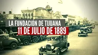 La Fundación de Tijuana: 11 de Julio de 1889