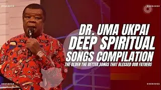 The Secret Of Dr Uma Ukpai Is In These Spiritual Songs | Old Songs That Prove Heaven #umaukpai