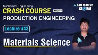 #43 Materials Science | Production Engineering | ME | Crash Course (English) | Aditya Pal Sir