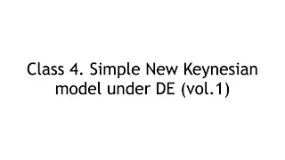 Class 4. Simple New Keynesian model under DE (vol.1)
