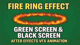Fire Ring Effect Green Screen & Black Screen | After Effects VFX Animation