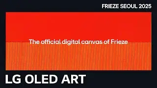 LG OLED ART: FRIEZE SEOUL 2025 &ldquo;Teaser&rdquo; | LG