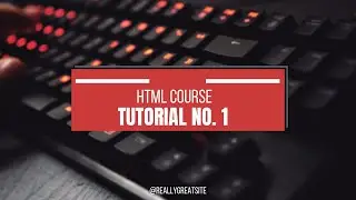 HTML Course : Tutorial 1