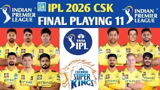 &ldquo;IPL 2026: SHOCKING CSK Final Squad