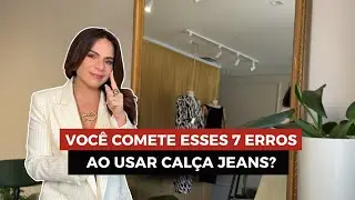 Voc&ecirc; comete esses 7 ERROS ao usar CAL&Ccedil;A JEANS
