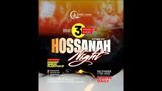 3 NIGHT OF GLORY : HOSSANA NIGHT ( DAY 1) MATTHEW 21:9