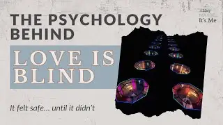 The Psychology Behind Love Is Blind