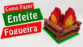 Como Fazer Enfeite Fogueira | Criatividades da Dê