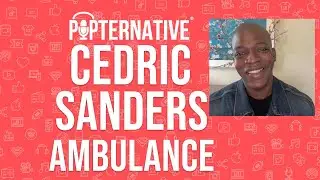 Cedric Sanders talks about Ambulance and much more!
