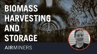 Biomass Harvesting and Storage (AirMiners Event Series)