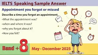 Describe a time you forgot an appointment _ IELTS speaking cue cards (May - December 2025)