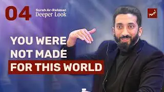 Ep 4: Creation with Purpose, Speech with Meaning | Surah Ar-Rahman: A Deeper Look | Nouman Ali Khan