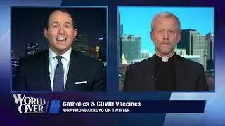 World Over - 2021-03-04 - Fr. Tad Pacholczyk with Raymond Arroyo