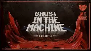Ghost in the Machine - Unrequited (Love Hz)