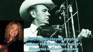 Grand Master Fiddler Katrina Nicolayeff playing Kenny Baker's Bluegrass in the Backwoods