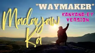 Madayaw Ka (Kankanaey/Igorot Version of the Worship Song, 