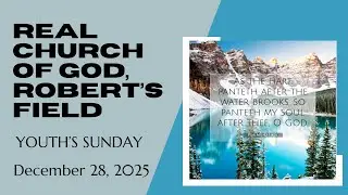 Real Church Of God, Robert&rsquo;s Field, Youth&rsquo;s Sunday 28/12/2025✨💒